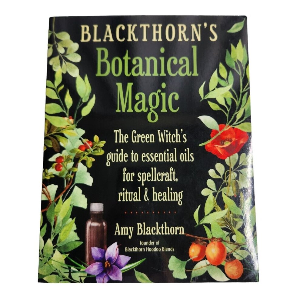 Blackthorn'S Botanical Magi The Green Witch's Guide to Healing Amy Blackthorn
